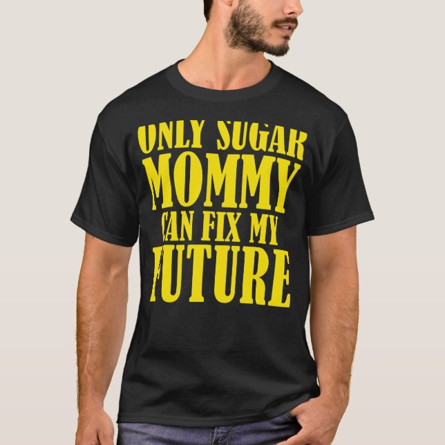 Camiseta Solo la mamá azucarera puede arreglar mi futuro (Anverso)
