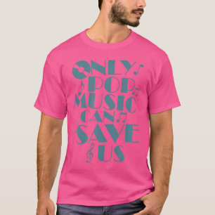 Camiseta Solo la música pop puede salvarnos a las estrellas