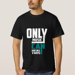 Camiseta Sólo La Música Puede Curar Esto