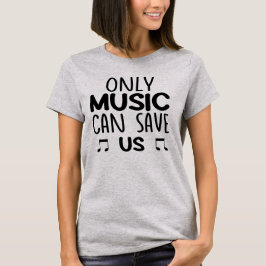 Camiseta Solo la música puede salvarnos Unisex