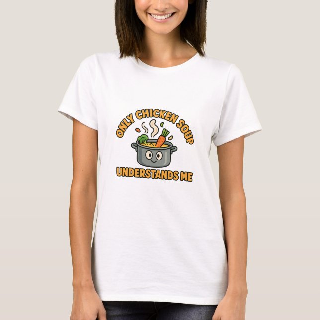 Camiseta Solo la sopa de pollo me entiende - comida diverti (Anverso)