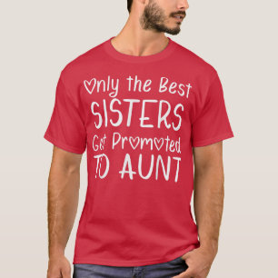 Camiseta Sólo las mejores hermanas son promovidas para enfr