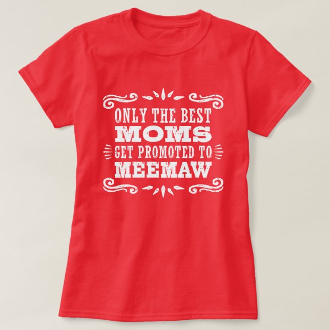 Camiseta Sólo Las Mejores Mamás Se Promocionan A MeeMaw (Diseño del anverso)