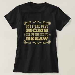 Camiseta Sólo Las Mejores Mamás Se Promocionan A MeMaw