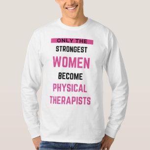 Camiseta Sólo Las Mujeres Más Fuertes Se Hacen Físicas 2