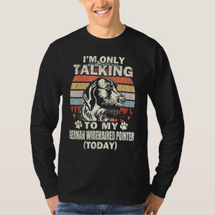 Camiseta Solo Le Hablo A Mi Pointer Alemán De Pelo Duro Par
