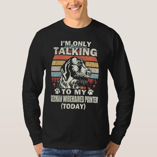 Camiseta Solo Le Hablo A Mi Pointer Alemán De Pelo Duro Par (Anverso)