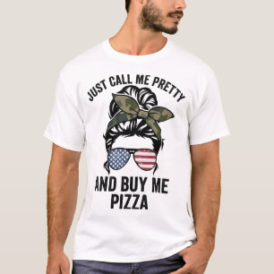 Camiseta Sólo Llámame Bonito Y Compra Pizza Funny Chicas P
