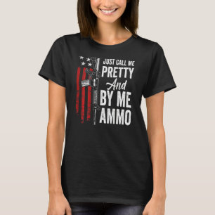 Camiseta Sólo Llámame Bonito Y Cómprame Mujeres Ammo Ar15 G