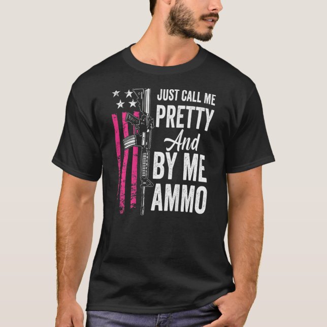 Camiseta Sólo Llámame Bonito Y Comprarme Ammo Ladies Ar15 G (Anverso)