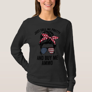 Camiseta Sólo Llámame Bonito Y Comprarme Mujeres De Ammo De