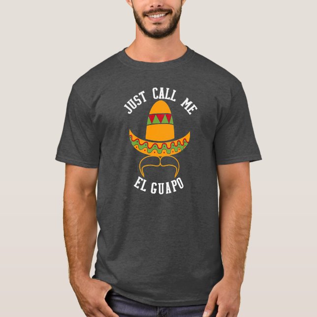 Camiseta Sólo llámame El Guapo Funny Cinco De Mayo (Anverso)