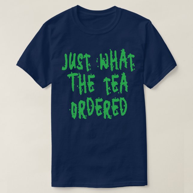 Camiseta Sólo lo que el té ordenó la cita (Diseño del anverso)