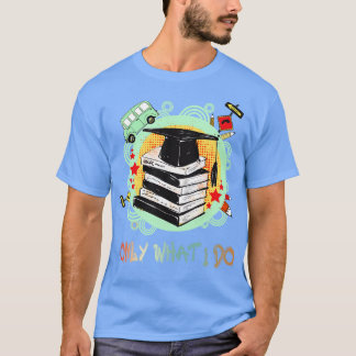 Camiseta Solo lo que hago para graduar el regalo de momento