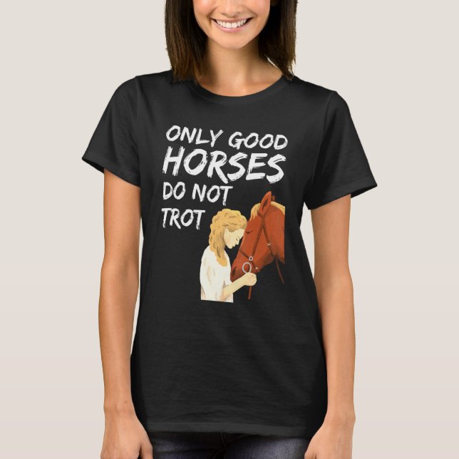 Camiseta Sólo los buenos caballos no trotan a los caballos  (Anverso)