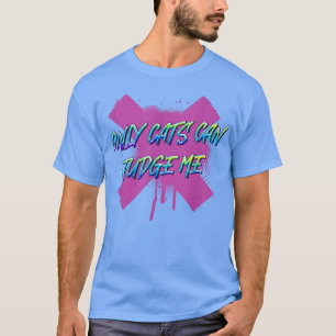 Camiseta Sólo Los Gatos Pueden Juzgarme Divertido Humor 