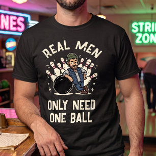 Camiseta Solo los hombres de verdad necesitan una bola - Li