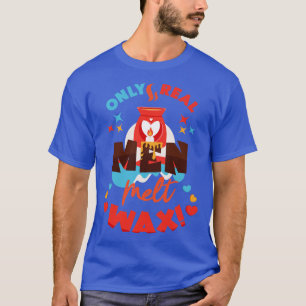 Camiseta Sólo los hombres reales funden Wax Funny Wax Melt 