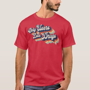 Camiseta Solo los medicamentos perdidos por el usuario usad