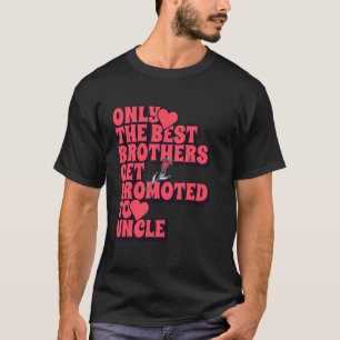 Camiseta Solo Los Mejores Hermanos Se Promocionan Al Tío 20