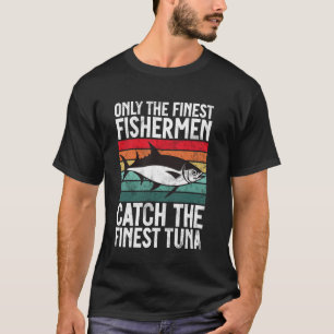 Camiseta Solo los Mejores Pescadores Caen la Mejores Atún F