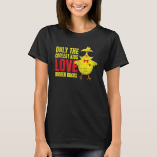 Camiseta Sólo Los Niños Más Fríos Aman Los Patos De Goma 1