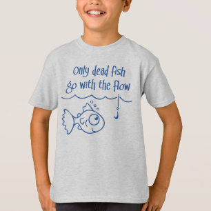 Camiseta Sólo los peces muertos van con la corriente