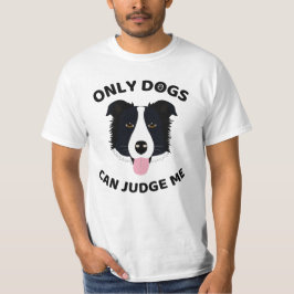 Camiseta ¡Sólo los perros pueden juzgarme! Cita de perro