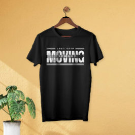 Camiseta Sólo mantener el avance hacia delante Rótulo único