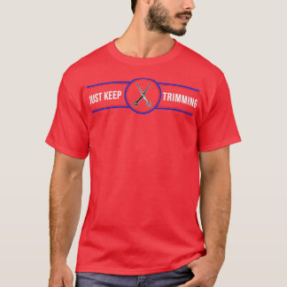 Camiseta Sólo Mantenga Trimming Barber Haircut Hairdressing