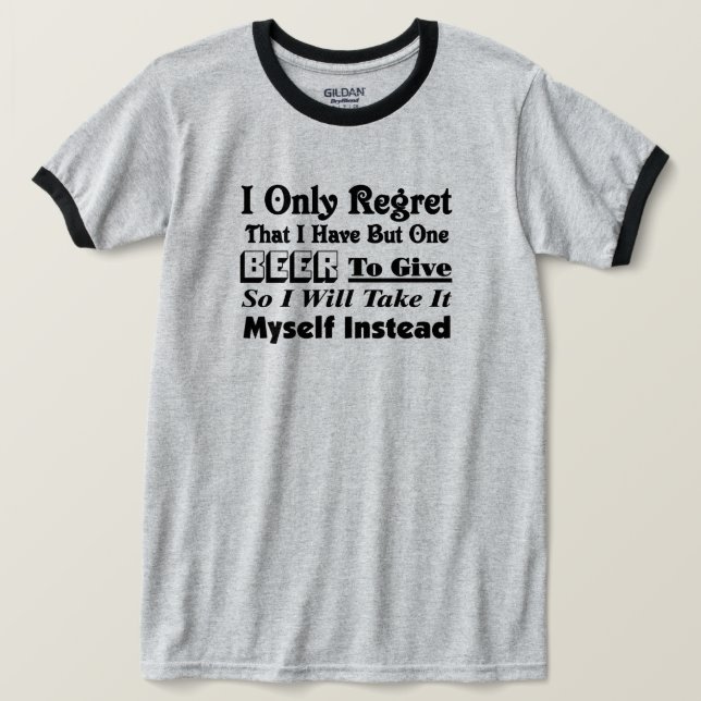 Camiseta Sólo me arrepiento de tener una cerveza que dar (Anverso del diseño)