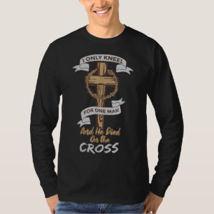 Camiseta Sólo me arrodillé por un hombre y murió en la cruz