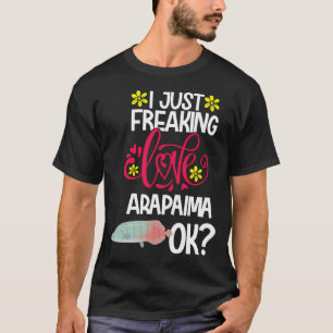 Camiseta Sólo Me Encanta Totalmente Arapaima Ok