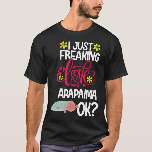 Camiseta Sólo Me Encanta Totalmente Arapaima Ok (Anverso)