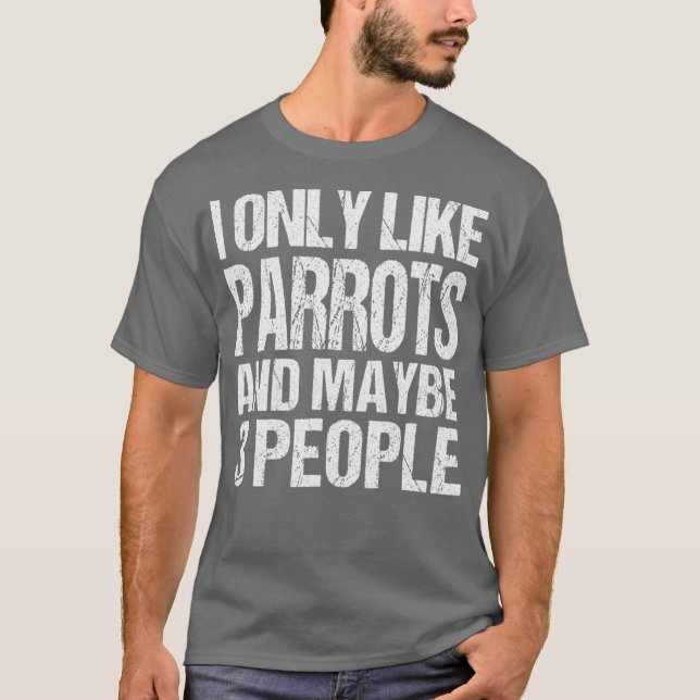 Camiseta Solo Me Gustan Los Parrots Graciosos (Anverso)