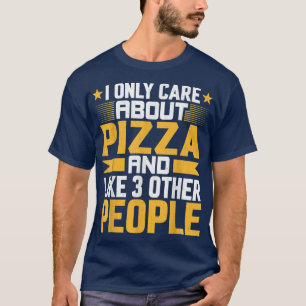 Camiseta Solo me importa la comida de pizza y como otros 3