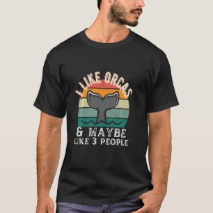 Camiseta Solo Me Importan Las Orcas Y Tal Vez 3 Personas P