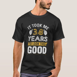Camiseta Solo Me Tomó 38 Años Ver Esta Buena Graciosa B