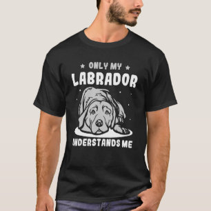 Camiseta Sólo mi Labrador me entiende Labrador