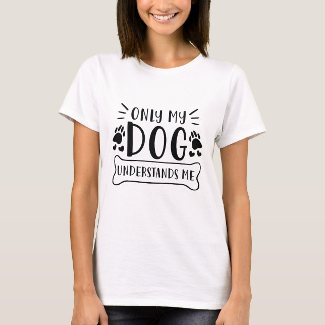 Camiseta Sólo mi perro me entiende (Anverso)