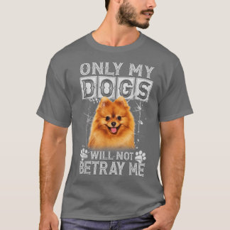 Camiseta Sólo Mis Perros No Me Traerán El Amor Perro Pomera