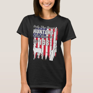 Camiseta Sólo Nacieron Los Cazadores Más Mejores En 1981.