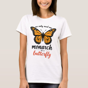 Camiseta solo necesitamos una monarca es una mariposa