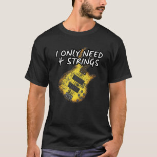 Camiseta Solo Necesito 4 Cadenas De Músico De Guitarra De G