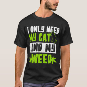 Camiseta Solo necesito a mi gato y mi hierba Gato
