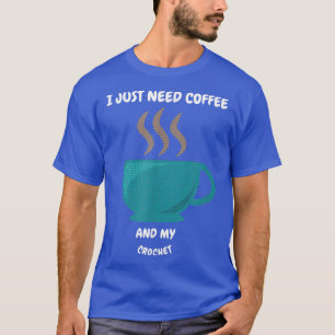 Camiseta Solo Necesito Café Y Mi Crochet95