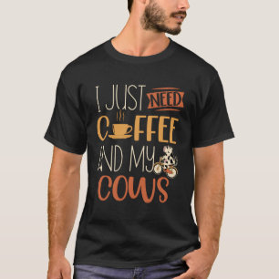 Camiseta Solo Necesito Café Y Mis Vacas Cultivando Vaca