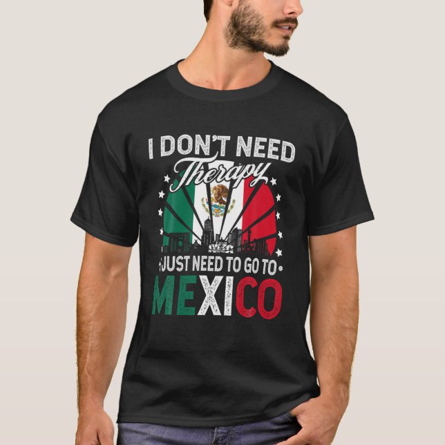 Camiseta Solo necesito ir a México - Divertidas vacaciones  (Anverso)