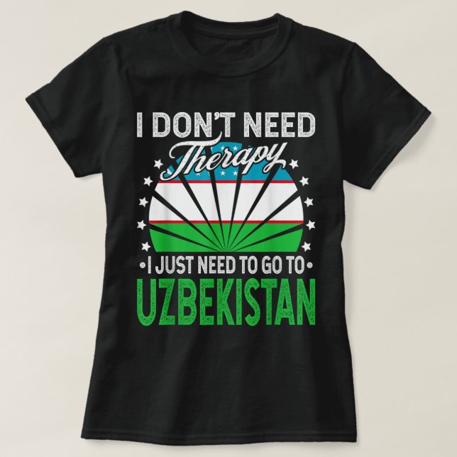 Camiseta Solo necesito ir a Uzbekistán - Uzbekistán gracios (Diseño del anverso)