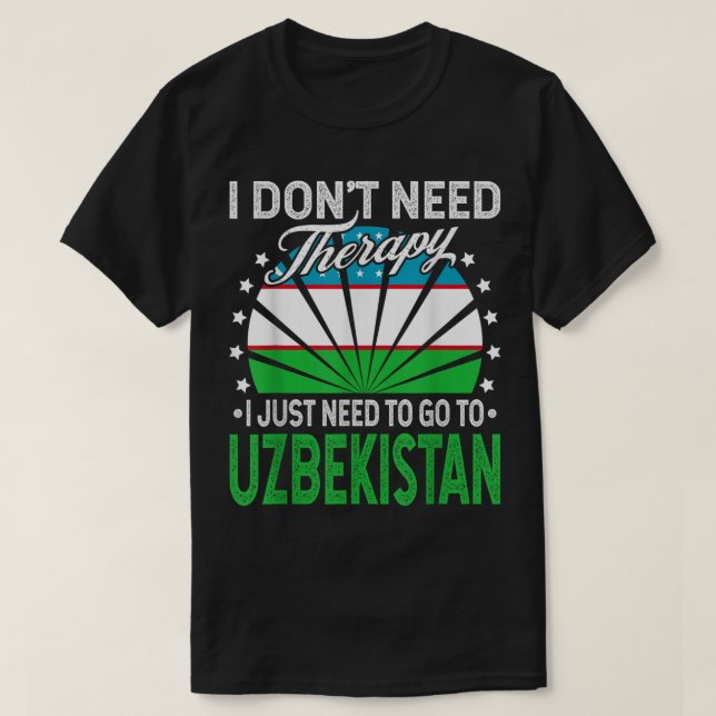 Camiseta Solo necesito ir a Uzbekistán - Uzbekistán gracios (Diseño del anverso)